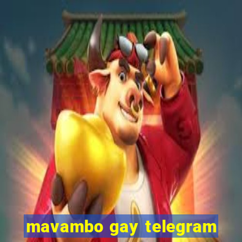 mavambo gay telegram